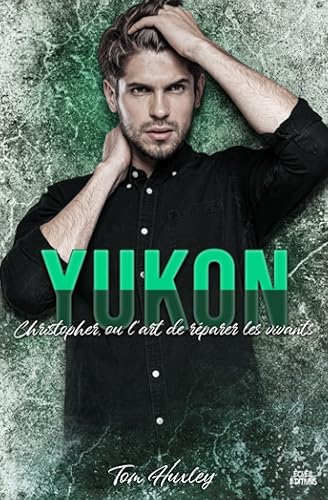 Yukon - Christopher, ou l'art de réparer les vivants