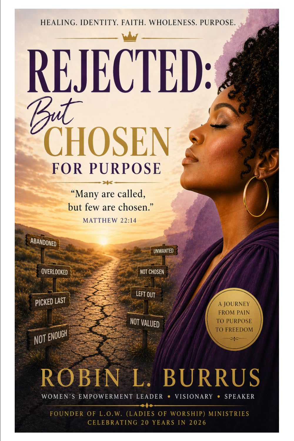 Rejected: But Chosen for Purpose: Healing the Woman Who Never Felt Chosen
