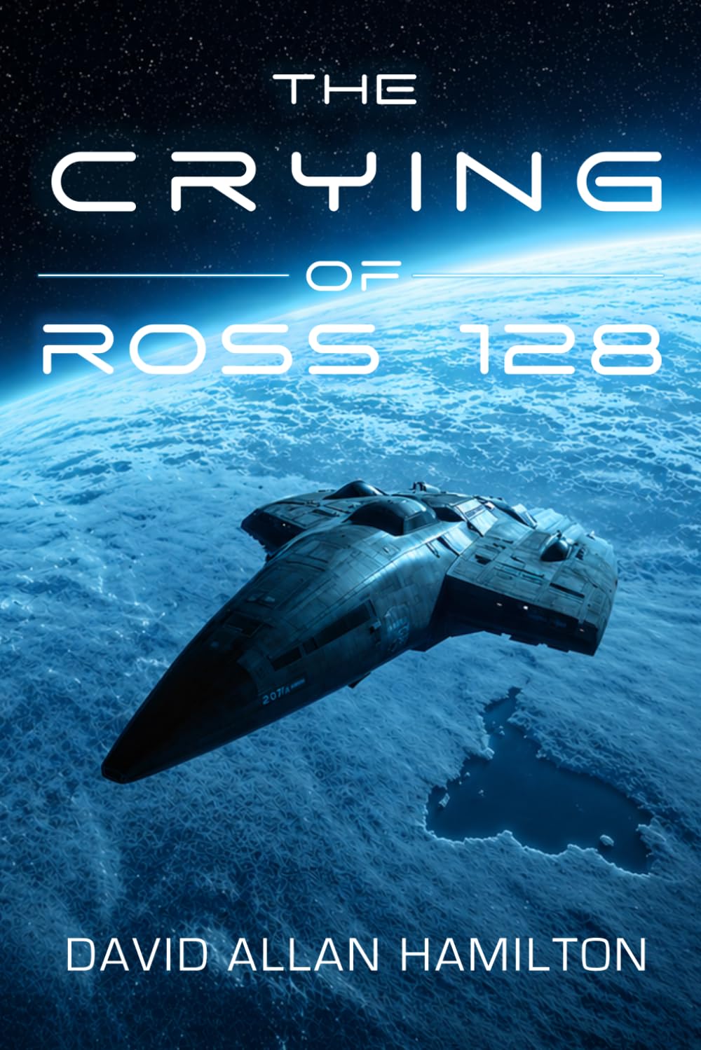 The Crying of Ross 128: Book 1 in the Ross 128 First Contact Trilogy (The Ross 128 Action Science Fiction Series)