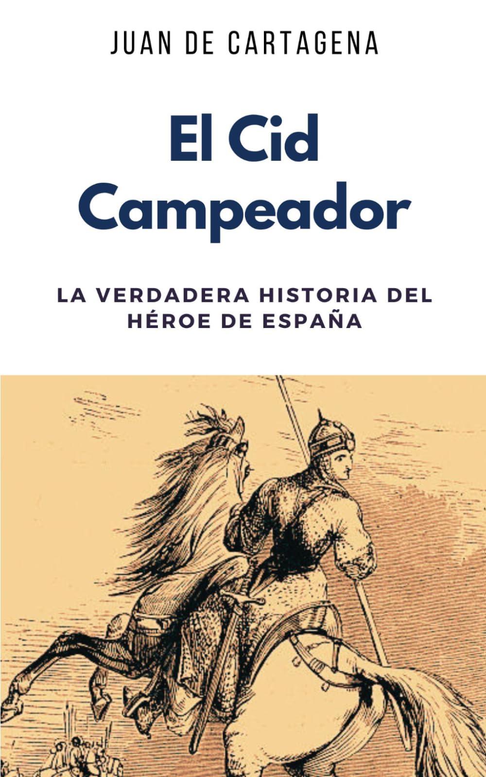 El Cid Campeador: La Verdadera Historia del Héroe de España