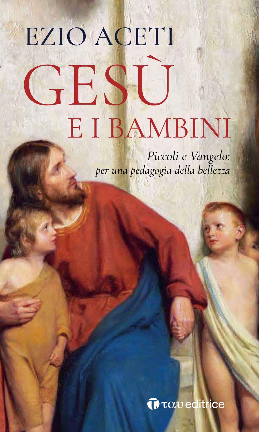 Gesù E I Bambini. Piccoli E Vangelo: Per Una Pedagogia Della Bellezza - 4