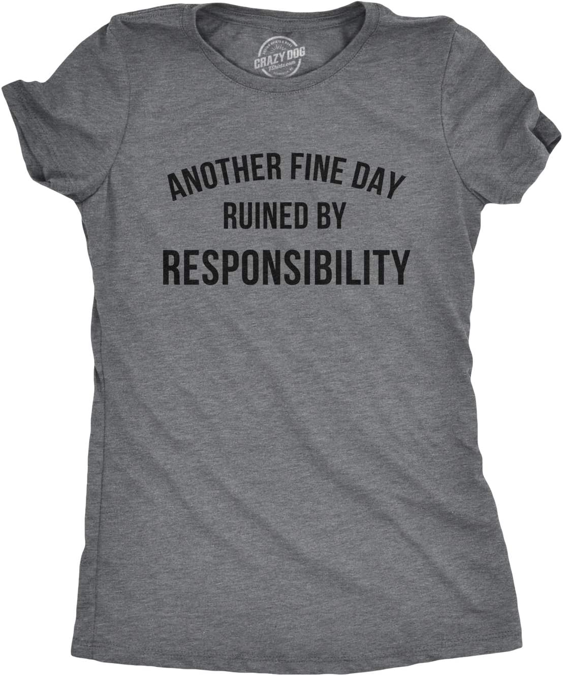 Crazy Dog Mens Another Fine Day Ruined by Responsibility T Shirt Funny Adulting Tee