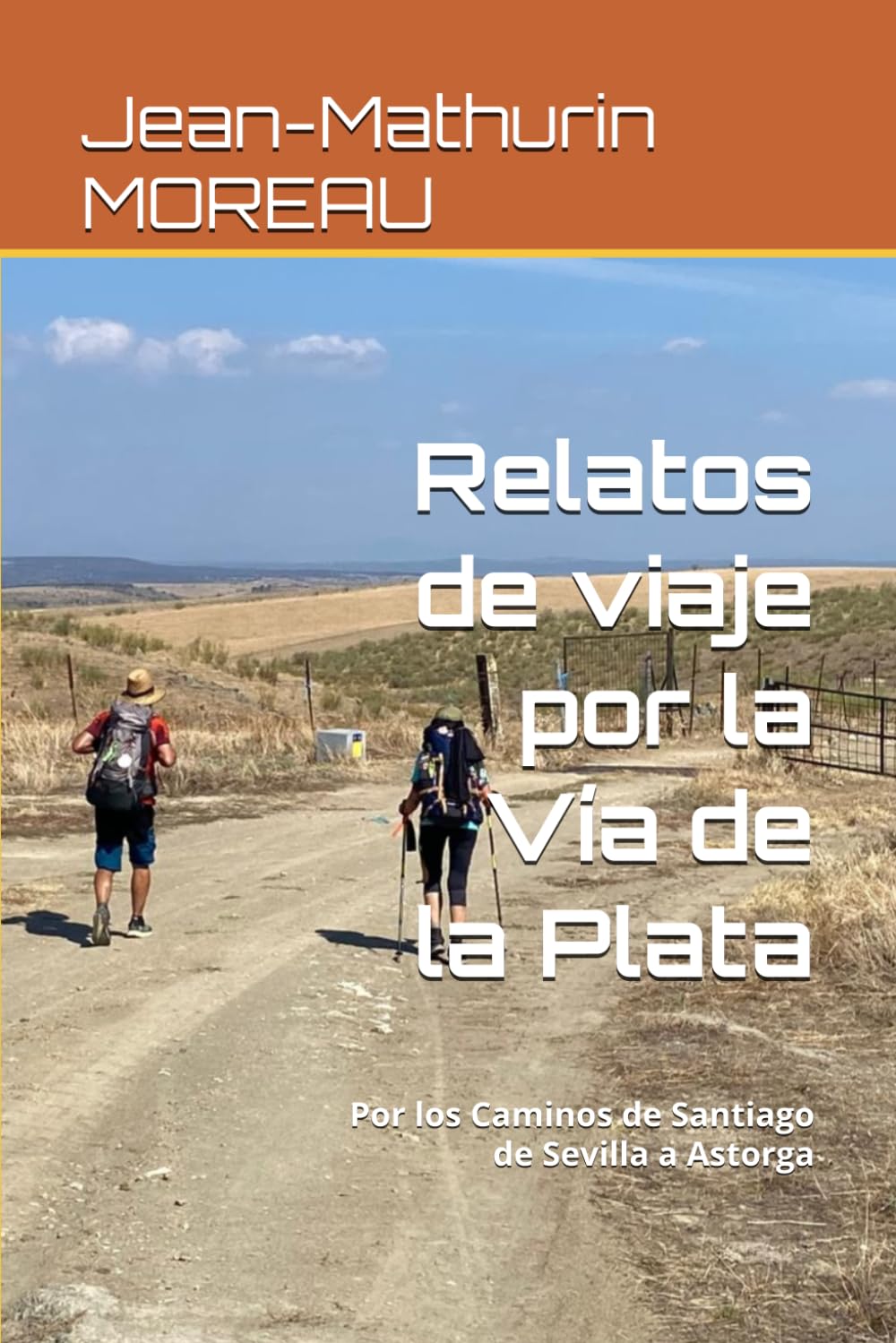 Relatos de viaje por la Vía de la Plata: Por los Caminos de Santiago de Sevilla a Astorga