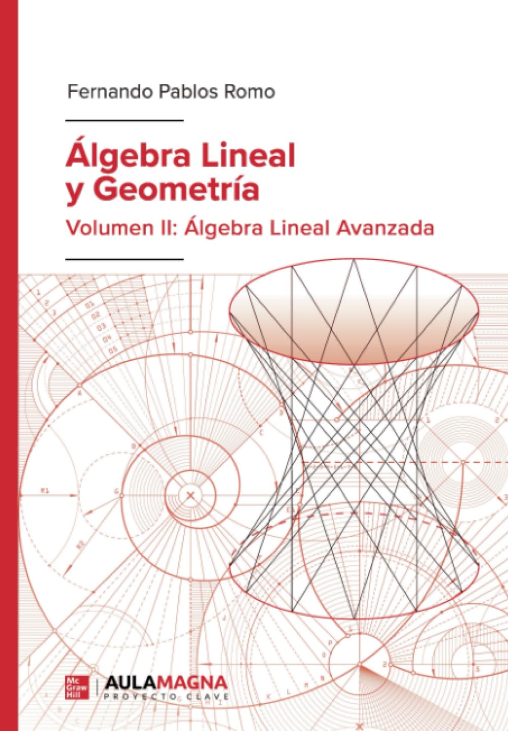 Álgebra Lineal y Geometría: Volumen II: Álgebra Lineal Avanzada