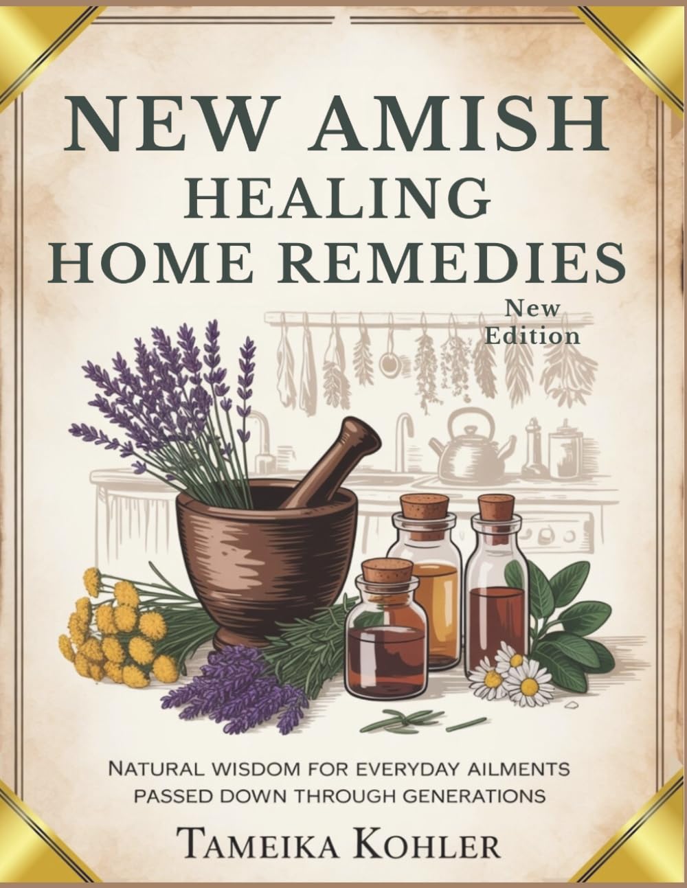 New Amish healing Home Remedies: Natural Wisdom for Everyday Ailments Passed Down Through Generations