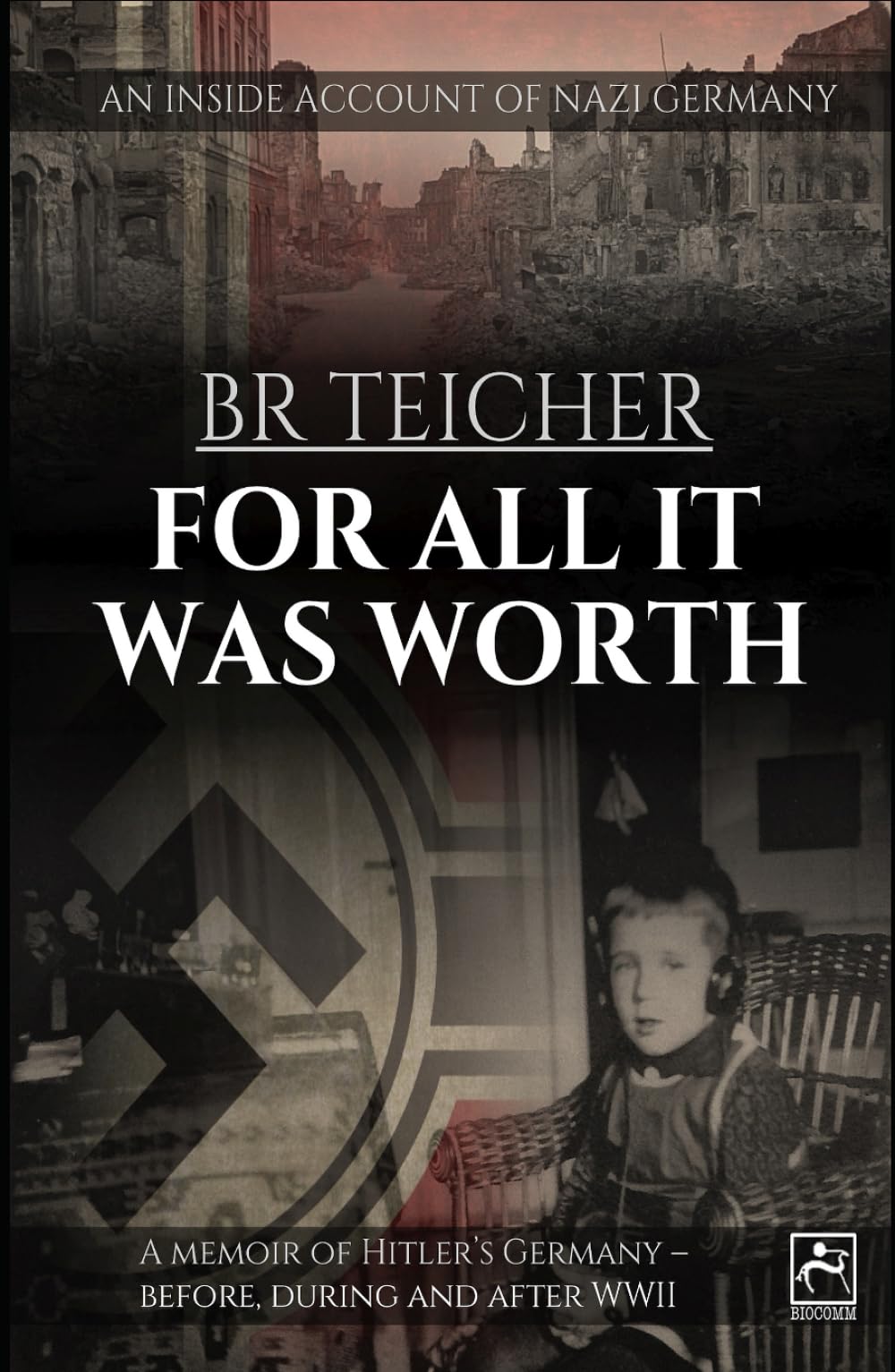 For All It Was Worth: A Memoir of Hitler's Germany - Before, During and After WWII (20th Century Memoirs)