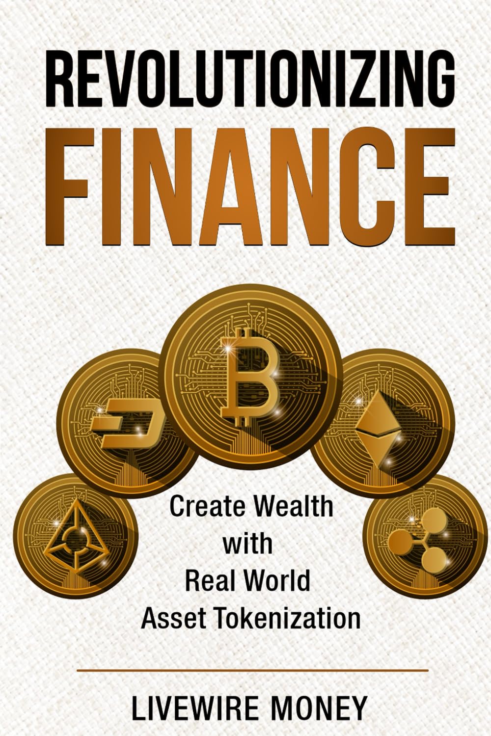 Revolutionizing Finance: Create Wealth with Real World Asset Tokenization (Crypto Education Series)