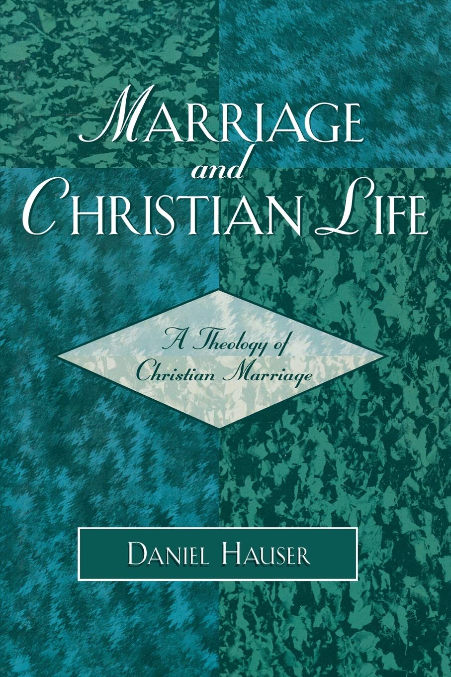 Marriage and Christian Life: A Theology of Christian Marriage
