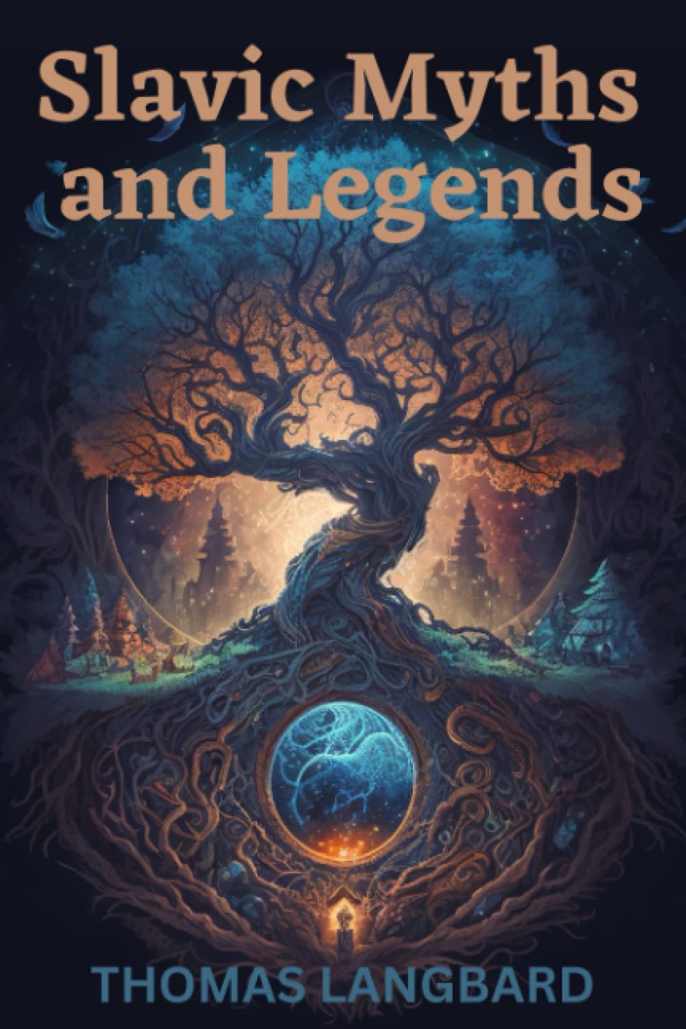 Slavic Myths and Legends: Tales and Folklore of The Slavic Culture (World of Myths & Legends)
