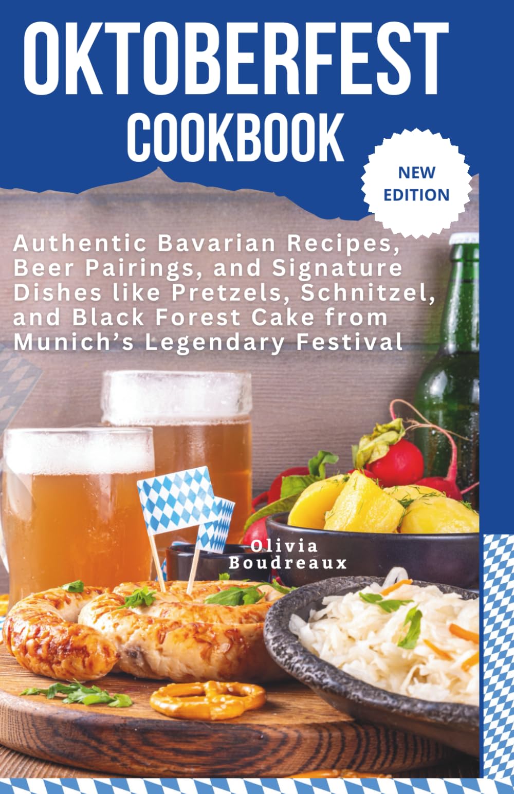 Oktoberfest Cookbook: Authentic Bavarian Recipes, Beer Pairings, and Signature Dishes like Pretzels, Schnitzel, and Black Forest Cake from Munich’s Legendary Festival