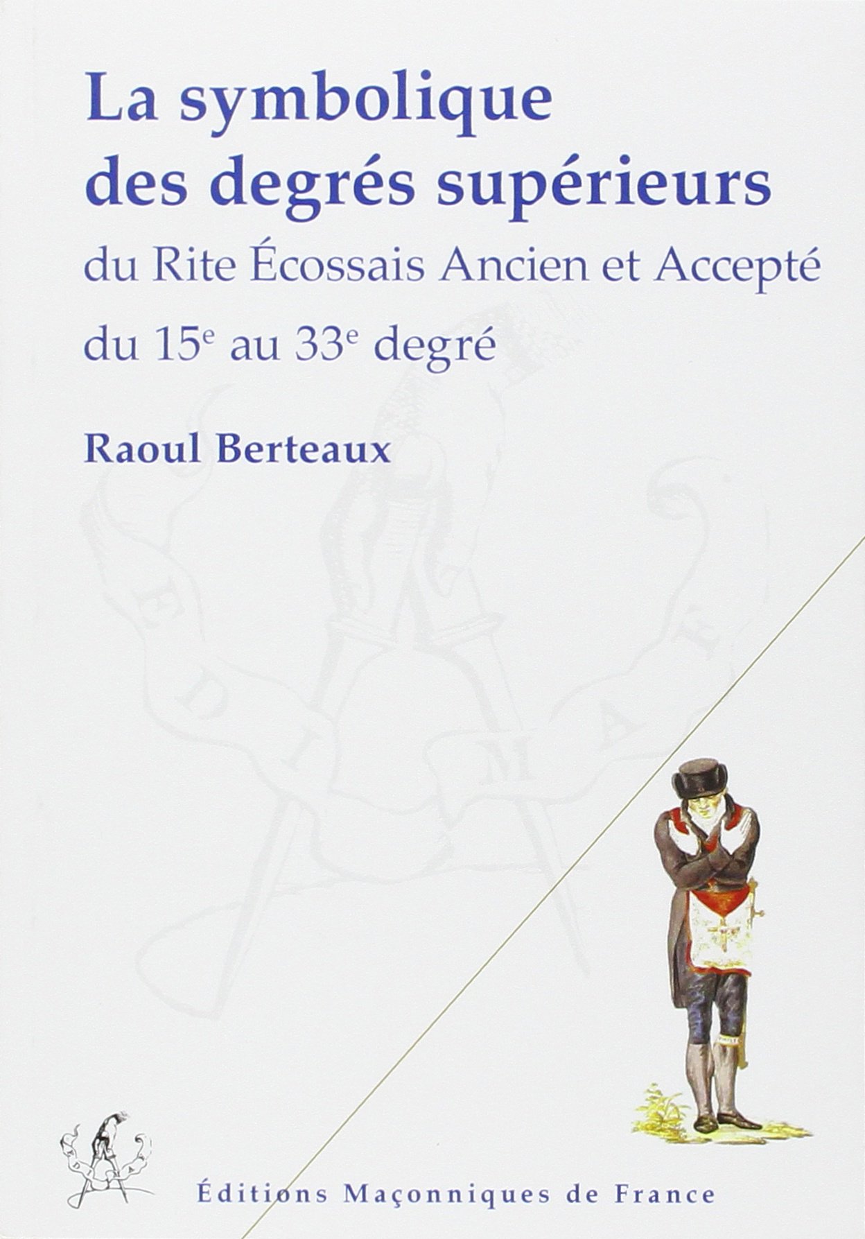 La symbolique des degrés supérieurs du REAA du 15è au 33è degré