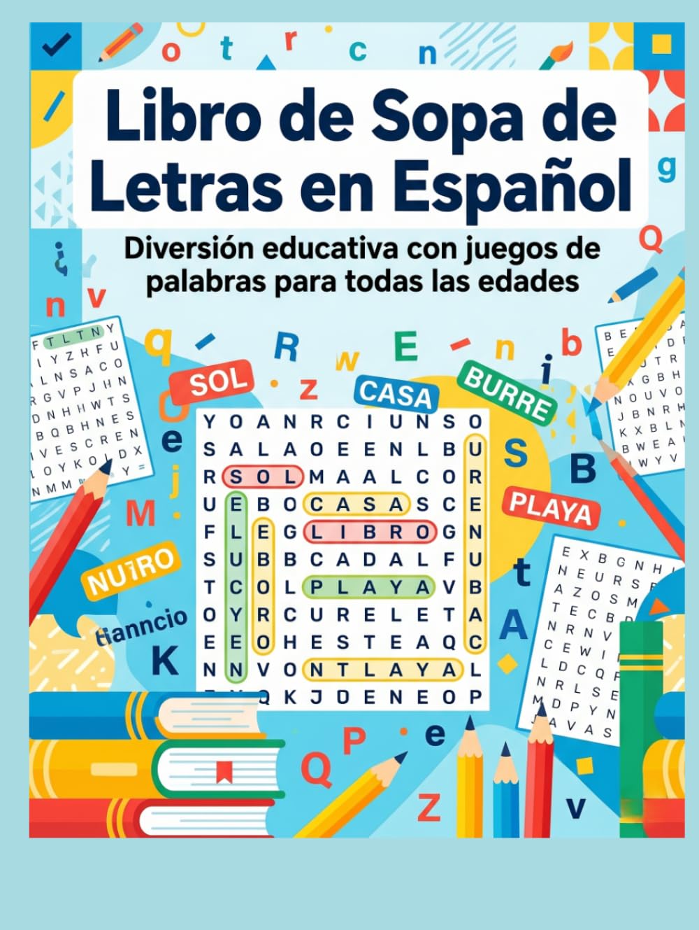Libro de Sopa de Letras en Español: Diversión educativa con cientos de sopas de letras para todas las edades