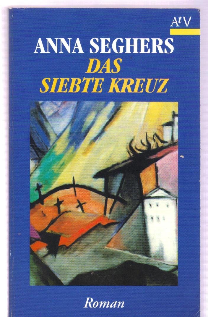 Das Siebte Kreuz Anna Seghers Das siebte Kreuz : Seghers, Anna, Hilzinger, Sonja: Amazon.de: Bücher