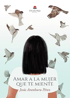 Amar a la mujer que te miente