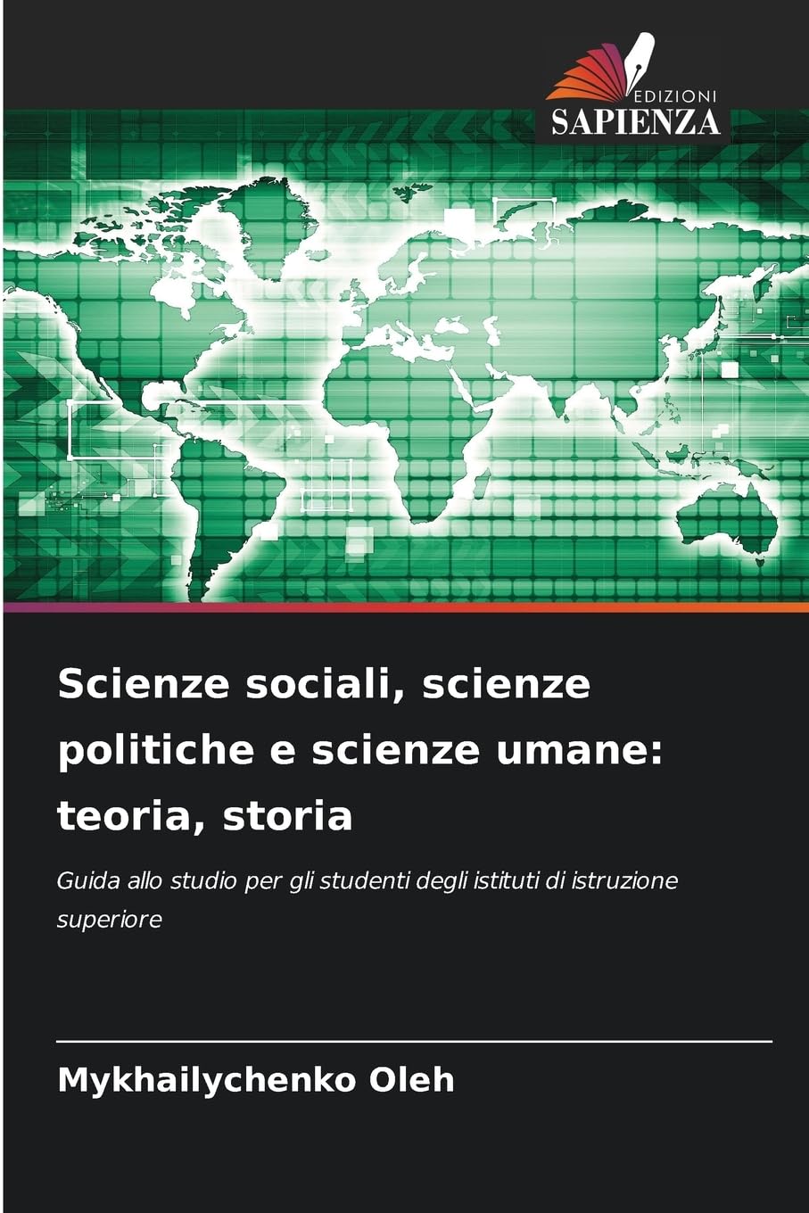 Scienze sociali, scienze politiche e scienze umane: teoria, storia: Guida allo studio per gli studenti degli istituti di istruzione superiore