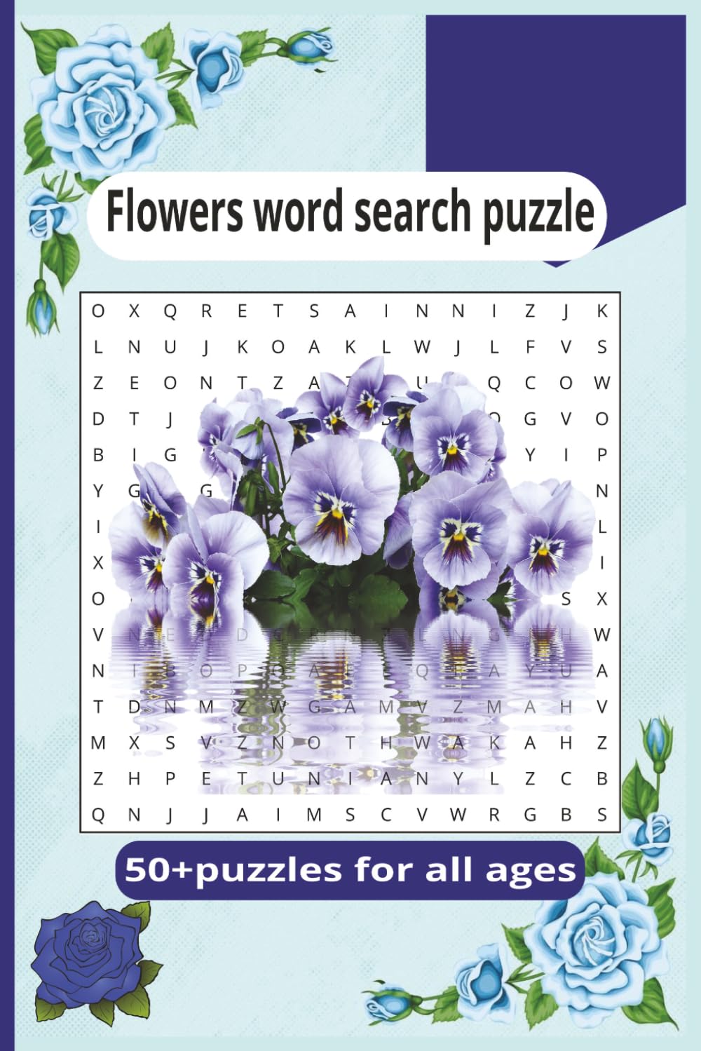 Flowers word search puzzle: Find the Flowers: Good for Adults, Seniors, and Teens, good game activity for the whole family. Take with you when you travel or simply when your relaxed on any day.