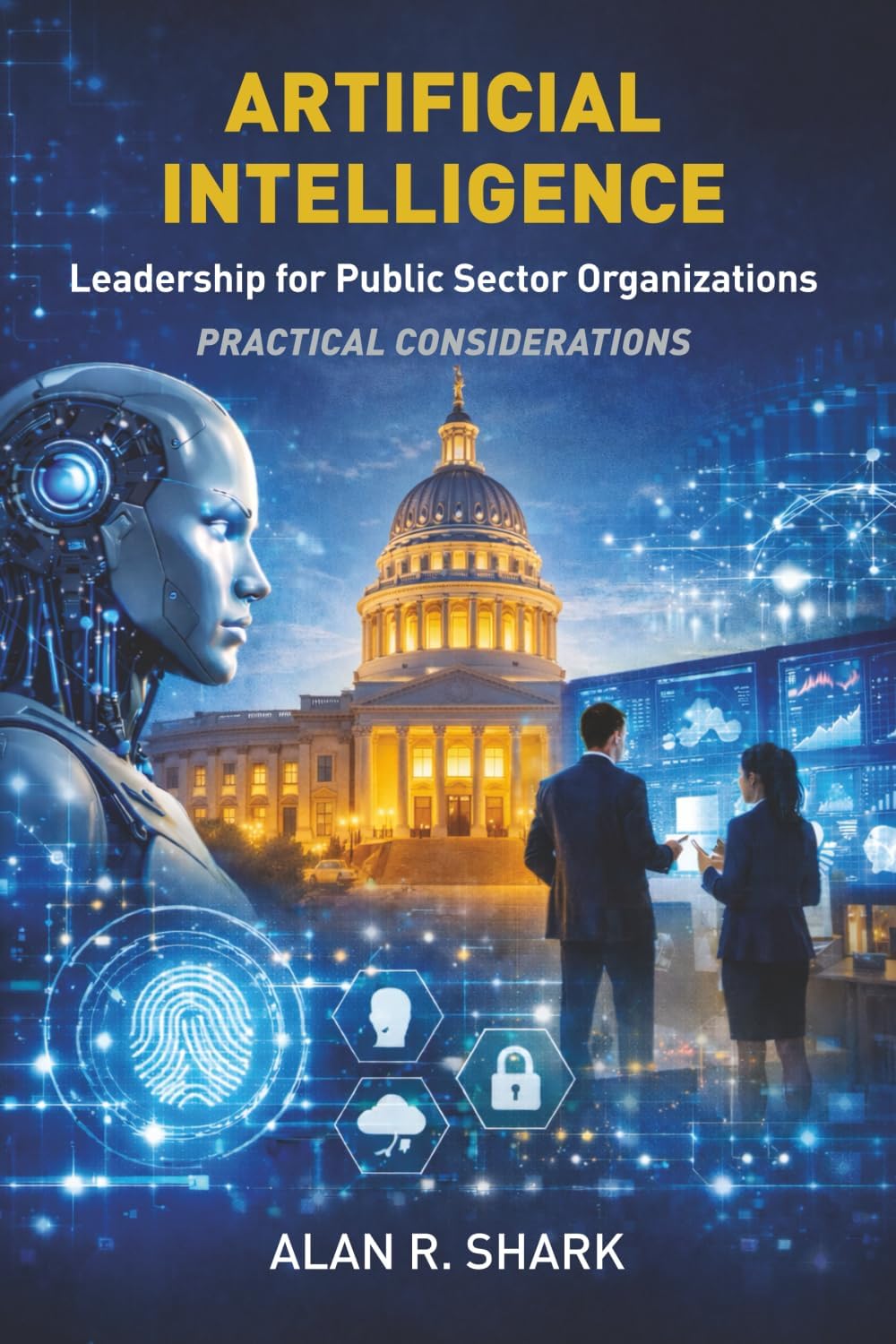 Artificial Intelligence - Leadership for Public Sector Organizations: Practical Considerations