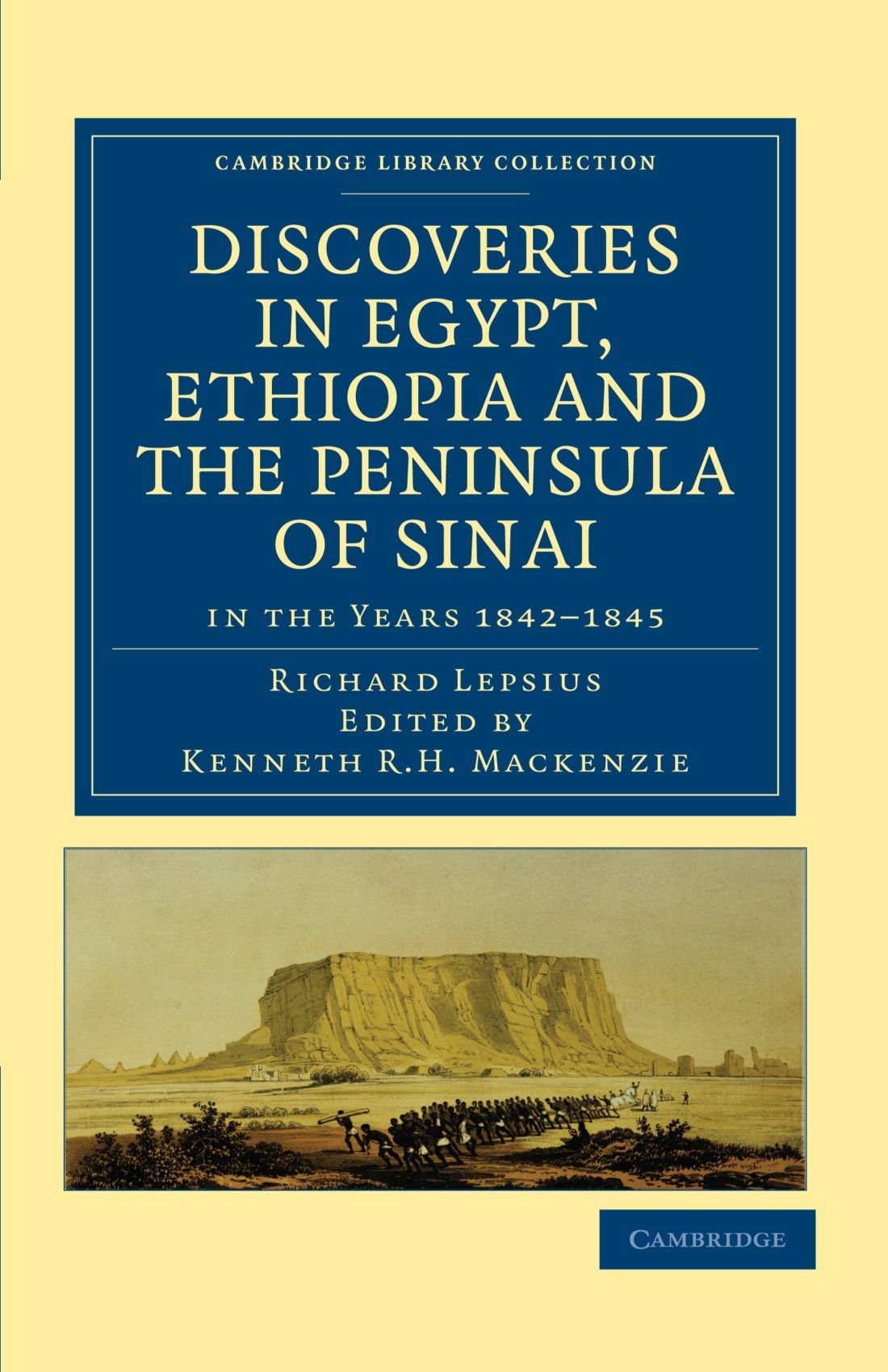 Discoveries in Egypt, Ethiopia and the Peninsula of Sinai: in the Years 1842–1845, During the Mission Sent Out by His Majesty Frederick William IV of Prussia