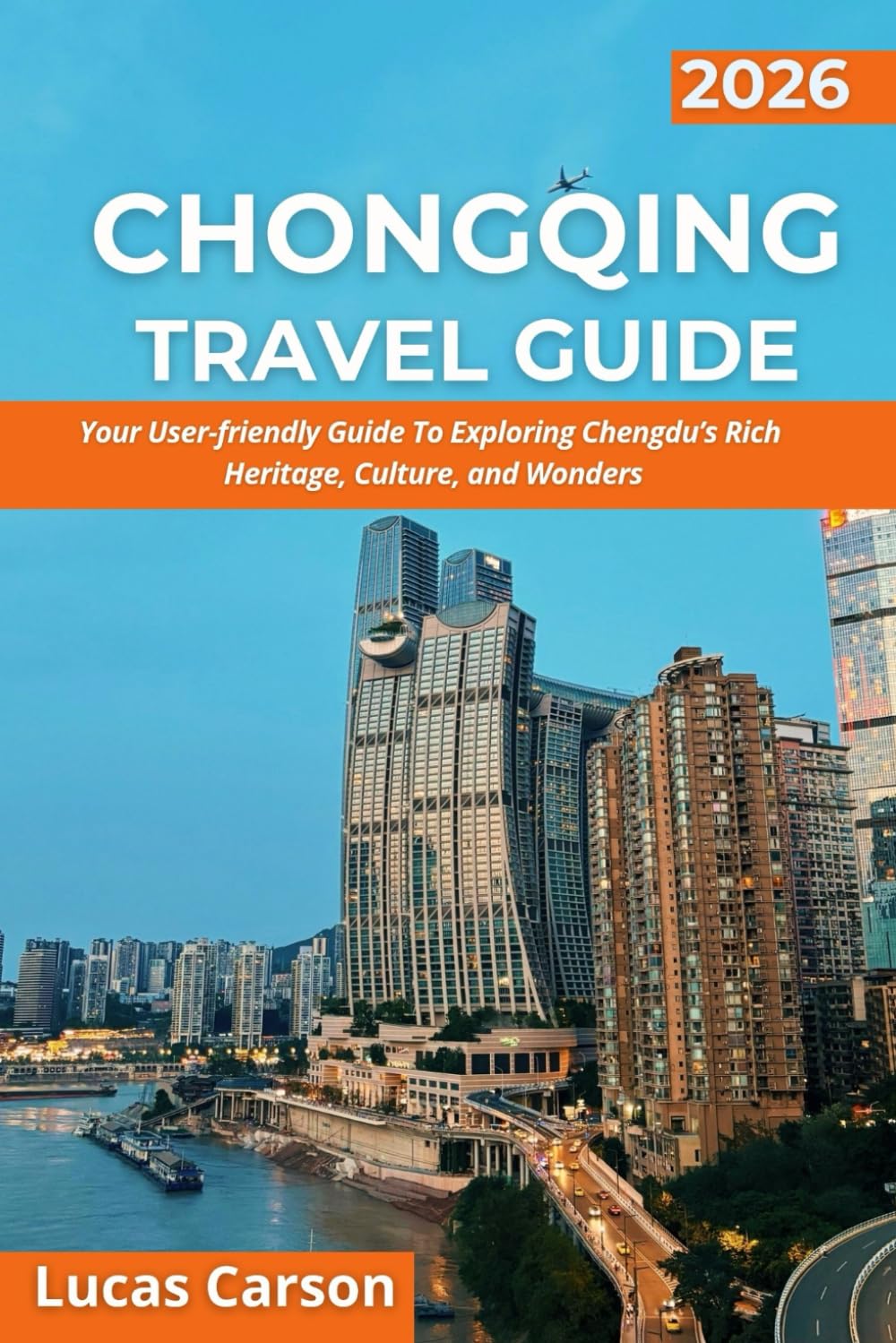 Chongqing Travel Guide 2026 (Your Essential Travel Guides)
