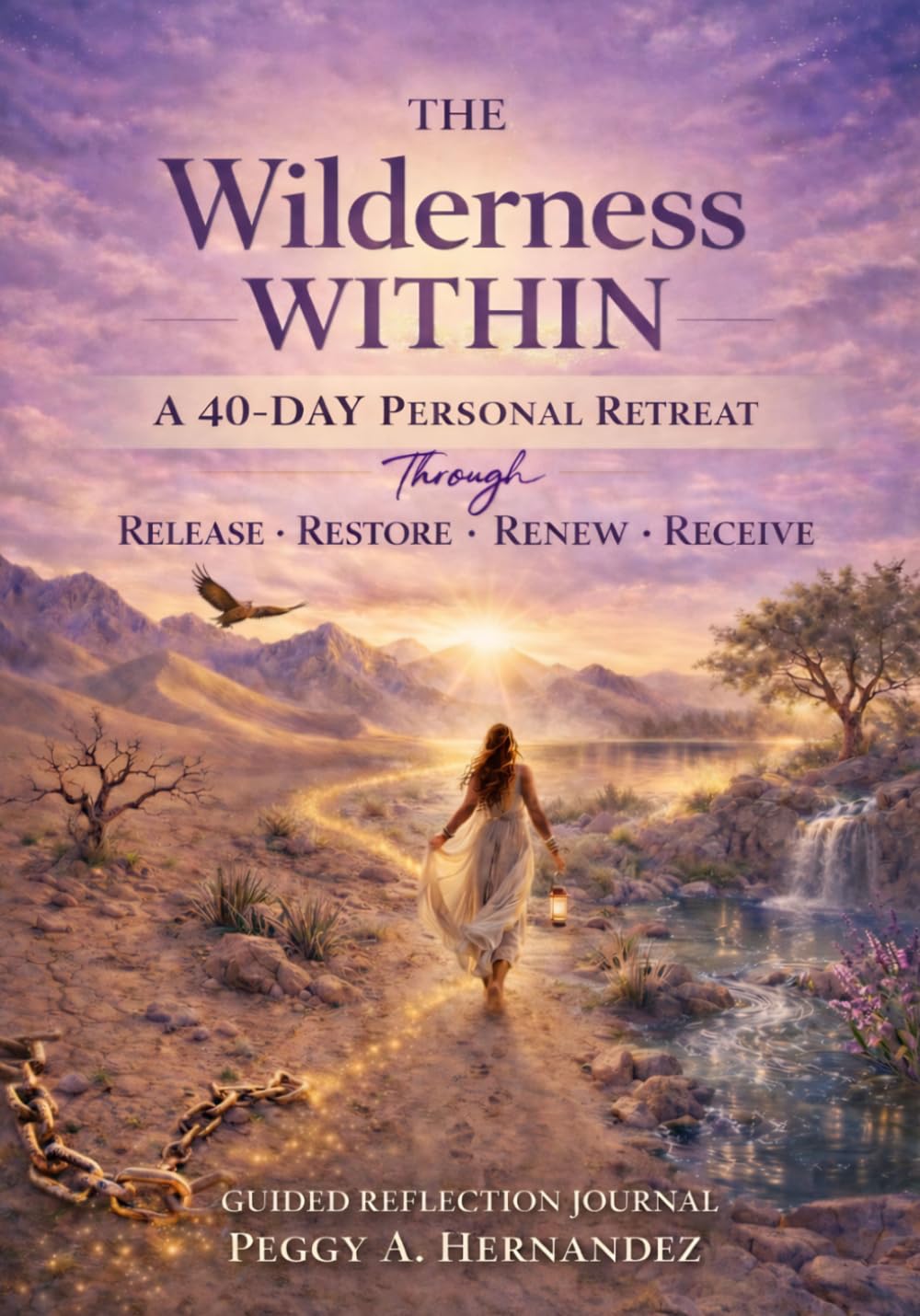 The Wilderness Within: A 40-Day Personal Retreat through RELEASE - RESTORE - RENEW - RECEIVE (The Wilderness Within Series)