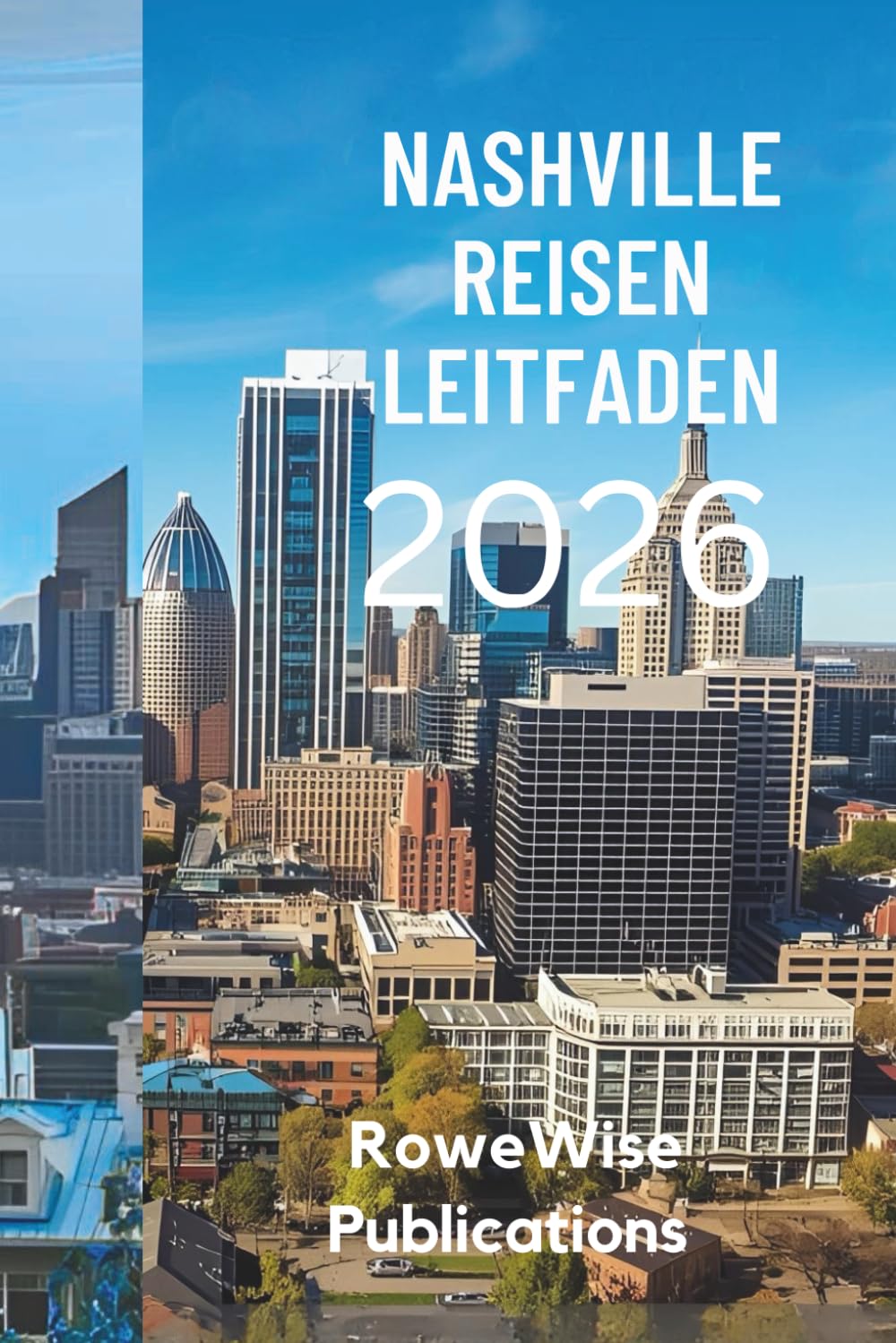 NASHVILLE REISEN LEITFADEN 2026: „Wo jede Straße eine Geschichte erzählt und jede Note inspiriert“
