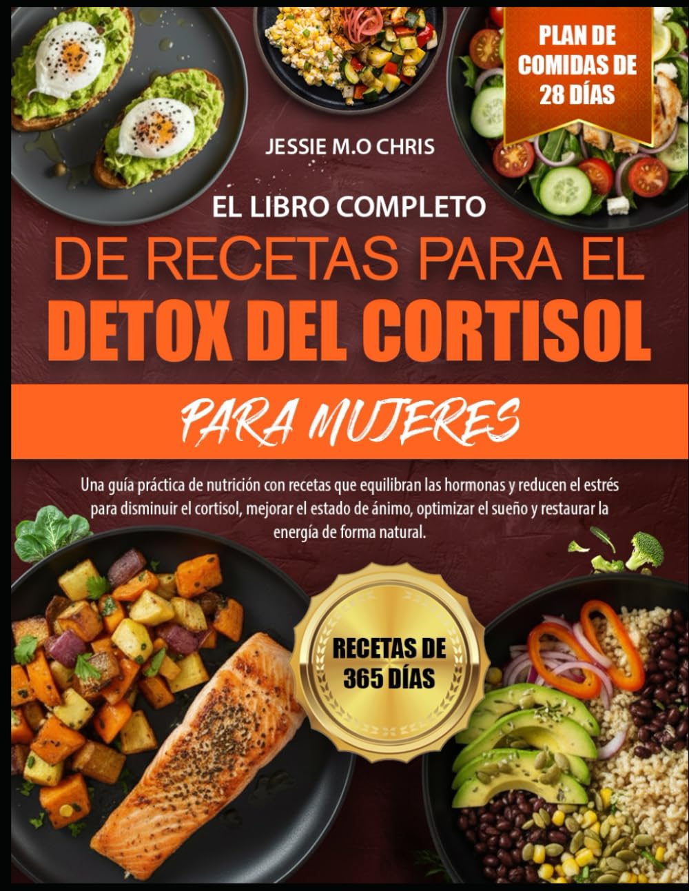 EL LIBRO COMPLETO DE RECETAS PARA EL DETOX DEL CORTISOL PARA MUJERES: Una guía práctica de nutrición con recetas que equilibran las hormonas y reducen ... el estado de ánimo, optimizar el sueño