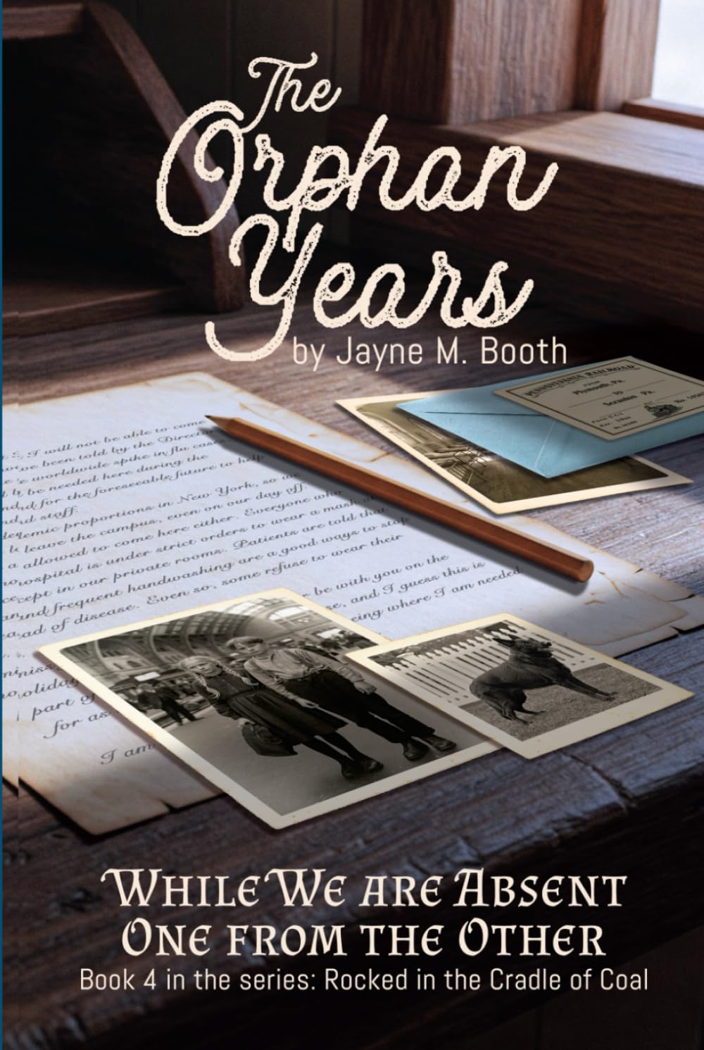The Orphan Years: While We Are Absent One From The Other (Rocked in the Cradle of Coal series)