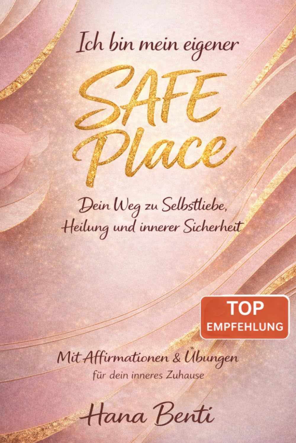 Ich bin mein eigener Safe Place: Dein Weg zu Selbstliebe, Heilung und innerer Sicherheit