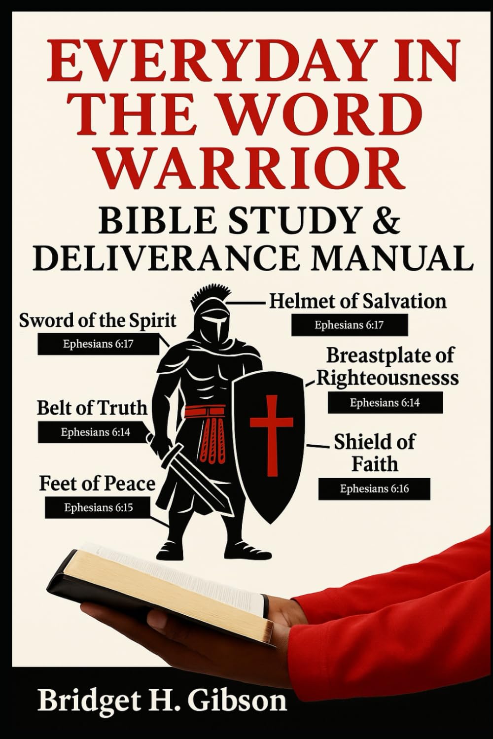 Everyday In the Word Warrior Student Bible Study & Deliverance Manual: A 10-Week Spiritual Growth Journey with a Bonus 30-Day Mind Renewal Workbook