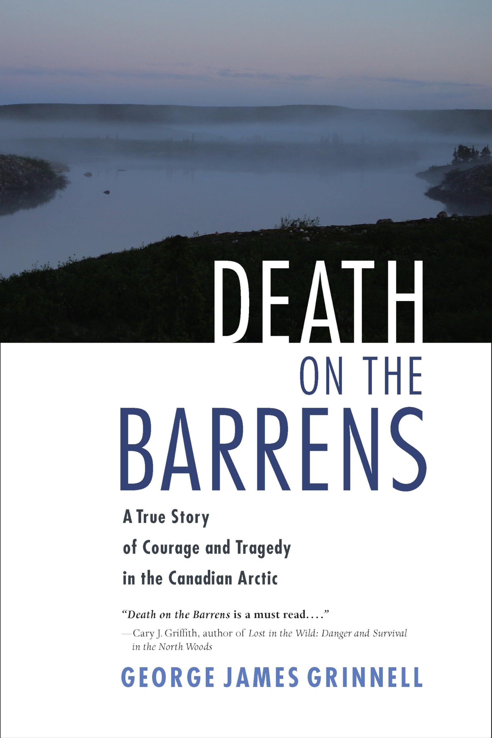 Death on the Barrens: A True Story of Courage and Tragedy in the Canadian Arctic