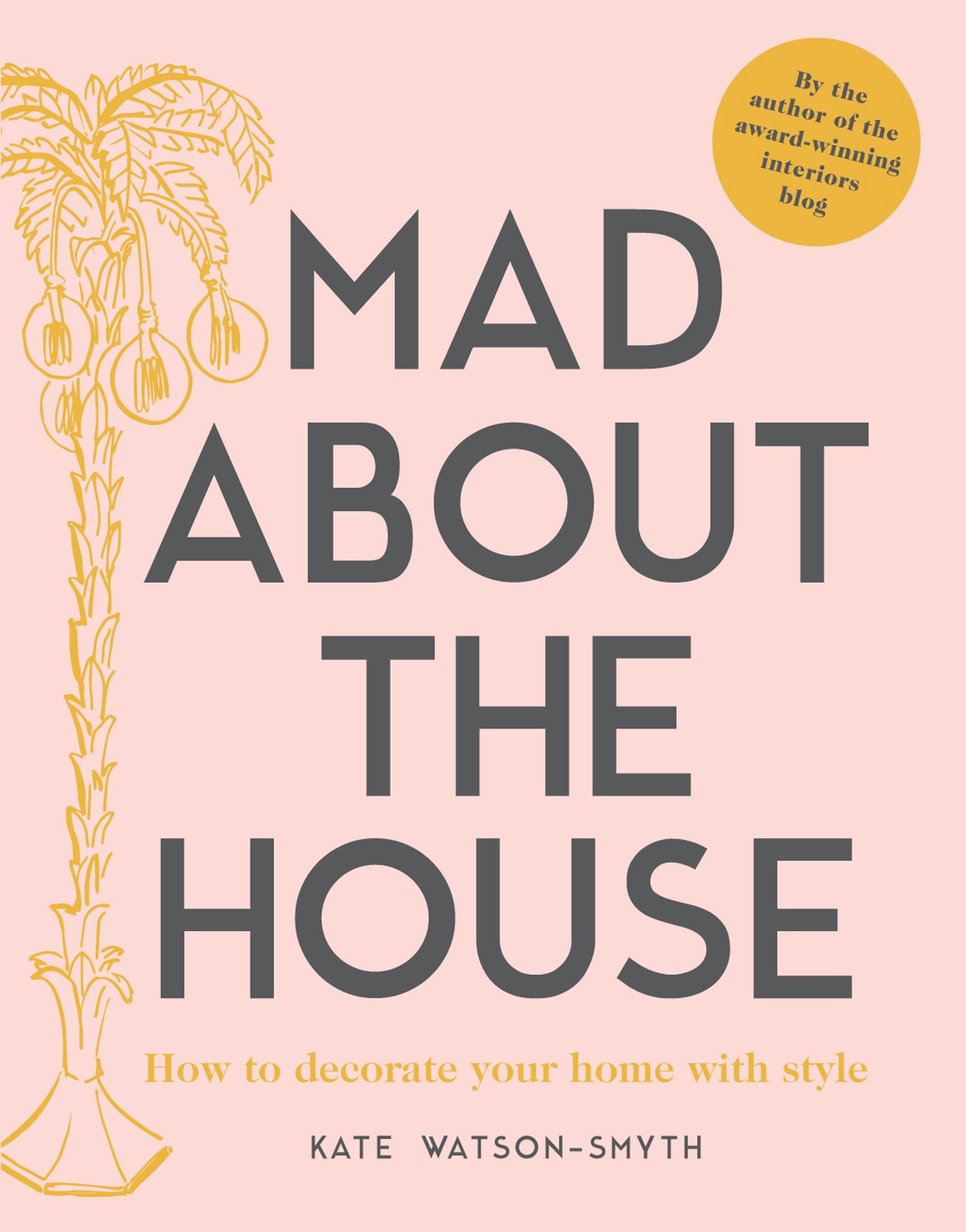 Mad about the House: The budget how-to guide for smart home decorating with style Hardcover – June 1, 2018
