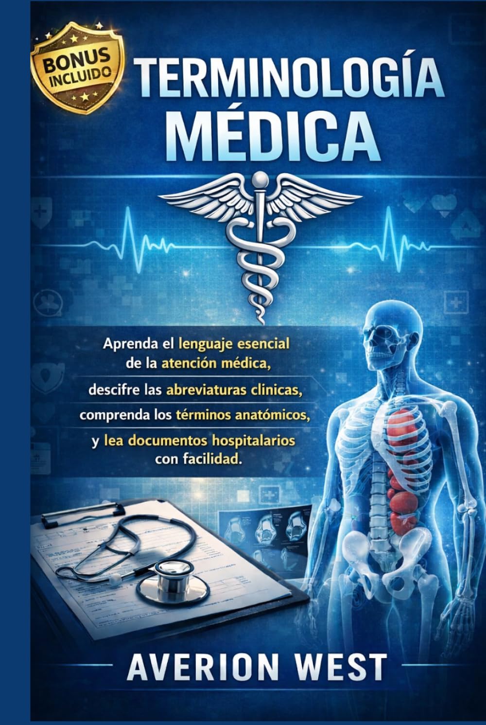 Terminología médica: Aprenda el lenguaje esencial de la atención médica, descifre las abreviaturas clínicas, comprenda los términos anatómicos y lea documentos hospitalarios con facilidad