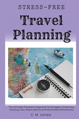 Stress-Free Travel Planning: The Ultimate Travelers’ Organizer for Budgets, Itineraries,