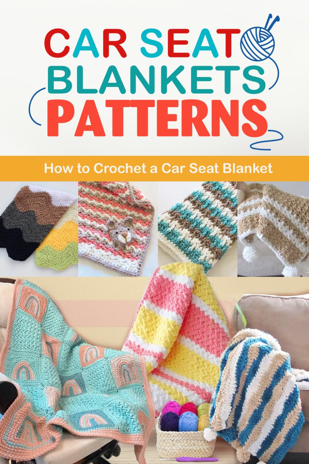 Car Seat Blankets Patterns: How to Crochet a Car Seat Blanket: Adorable Car Seat Baby Blanket Crochet Patterns