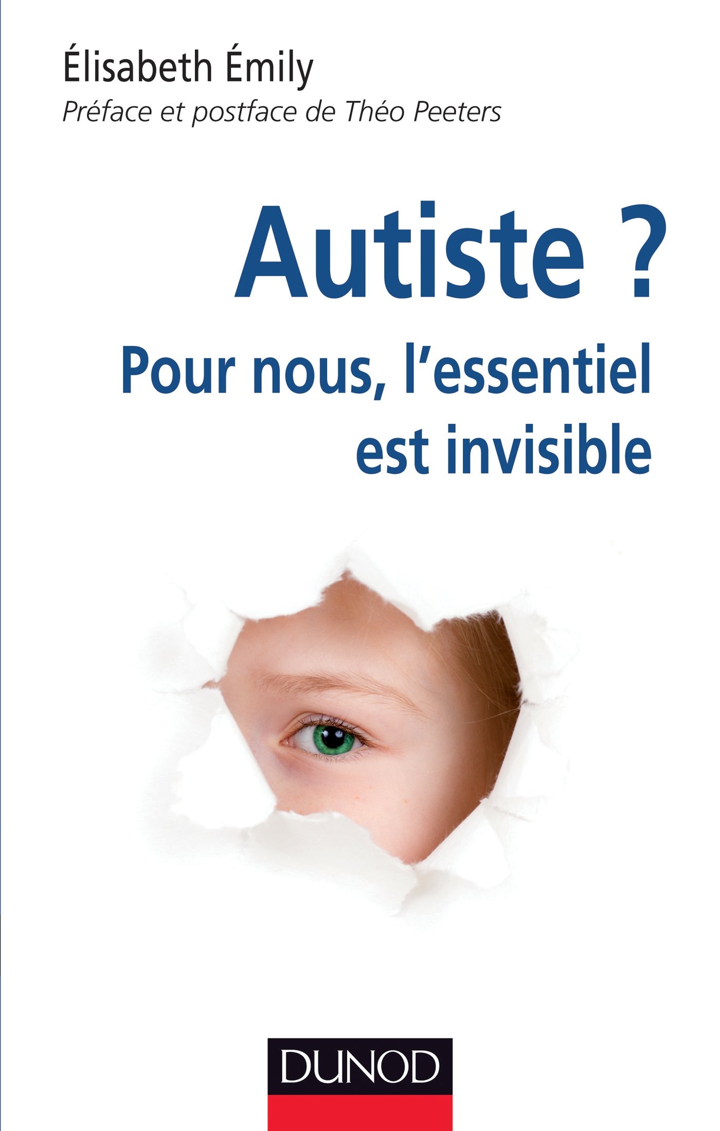 Autiste ? Pour nous, l'essentiel est invisible: Pour nous, l'essentiel est invisible
