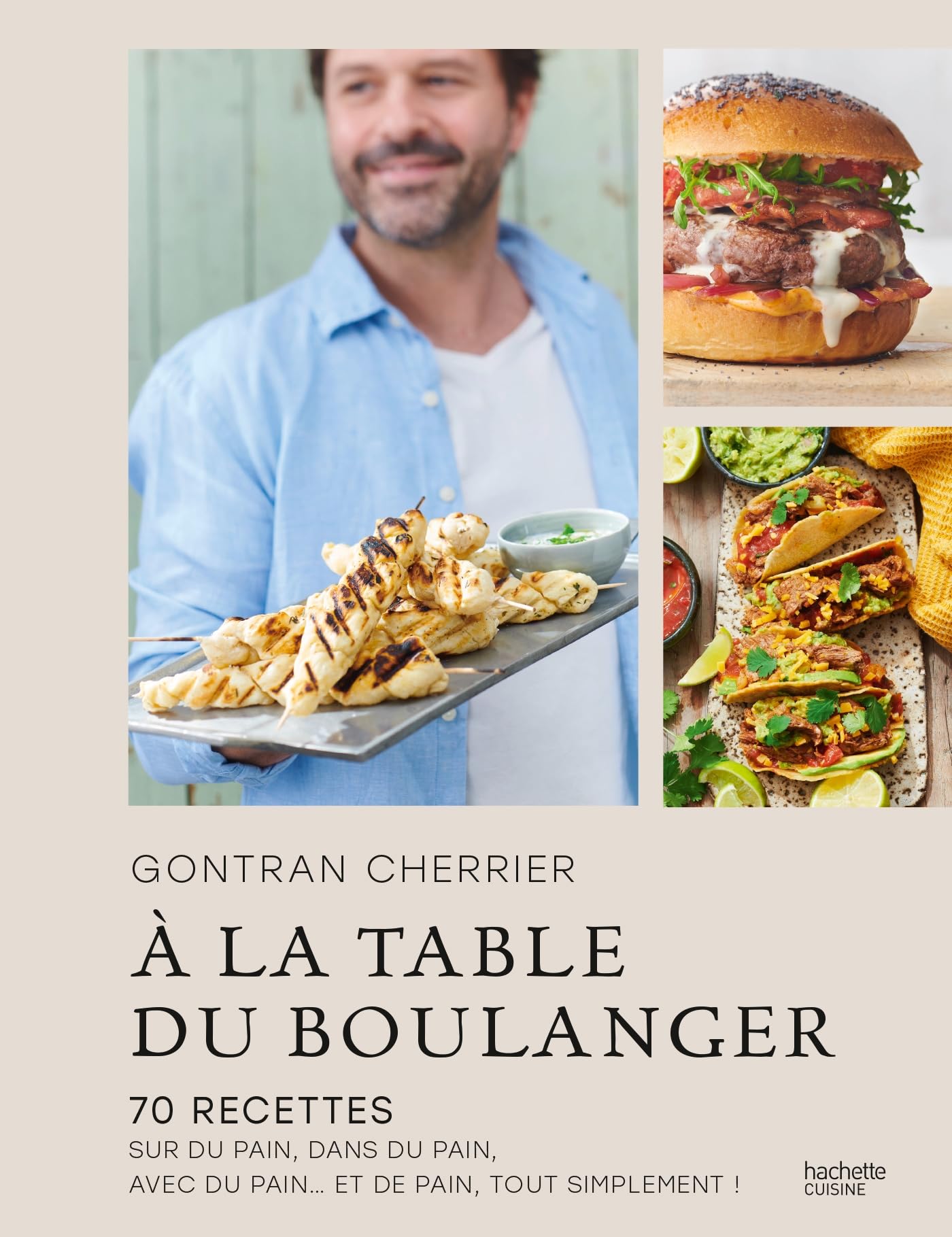A la table du boulanger: 70 recettes sur du pain, dans du pain, avec du pain... et de pain, tout simplement !