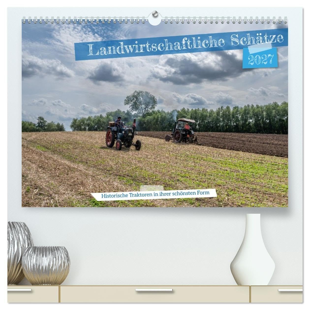 Landwirtschaftliche Schätze (hochwertiger Premium Wandkalender 2027 DIN A2 quer), Kunstdruck in Hochglanz: Historische Traktoren verschiedener Marken ... Zustand und bei der Arbeit auf dem Feld.