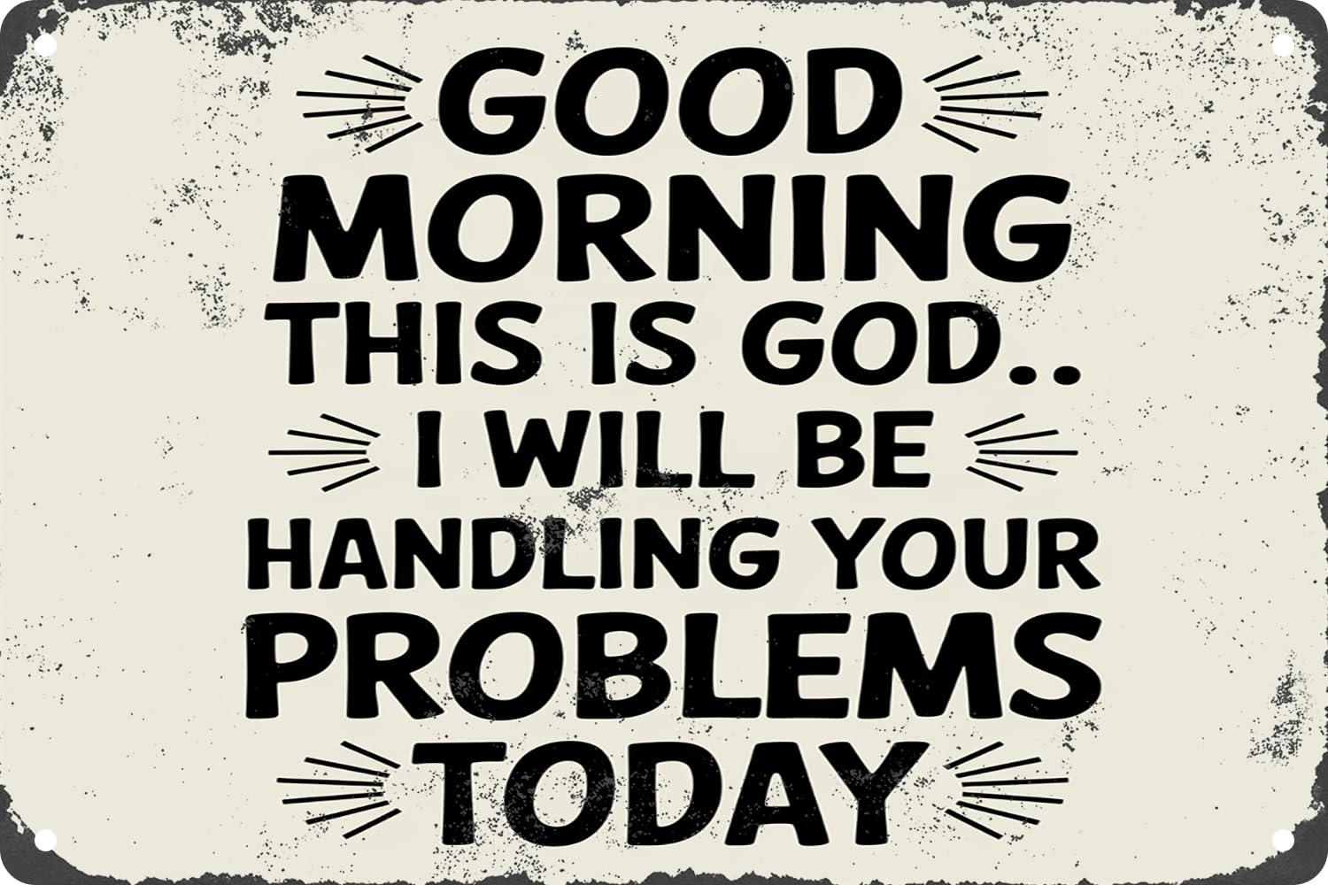 Good Morning This is God I Will Be Handling Your Problems Today Vintage Metal Tin Sign Plaque for Home Club Garden Garage Shop Wall Decor 8x12 Inches
