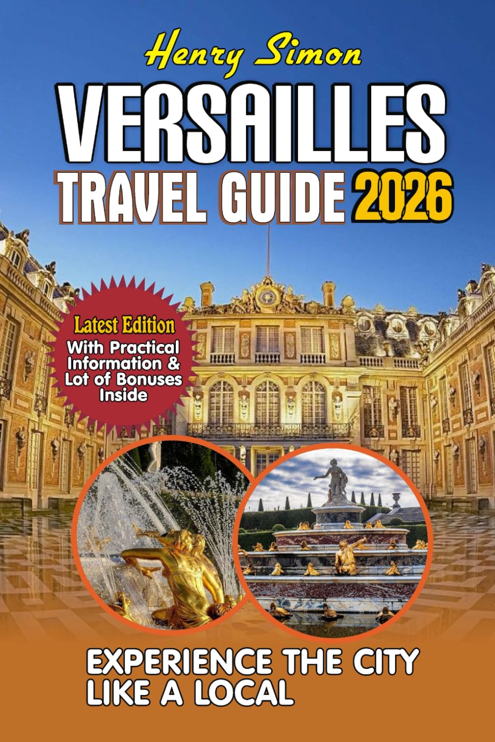 VERSAILLES TRAVEL GUIDE 2026: Insider’s Guide to the Palace, Gardens, Hidden Gems & Day Trips from Paris – Updated for 2026