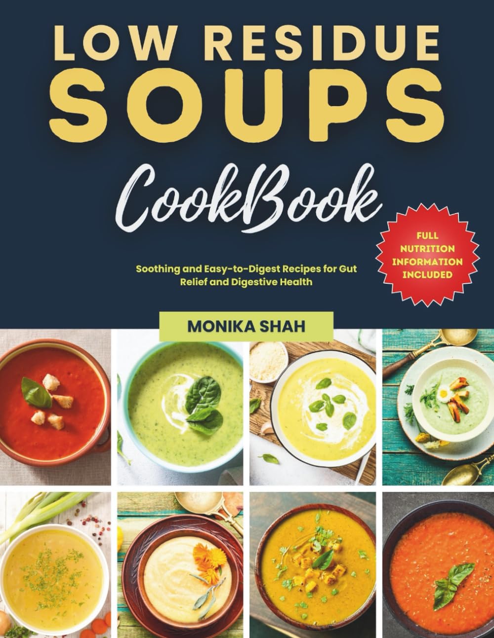 The Low Residue Soups Cookbook: Soothing and Easy-to-Digest Recipes for Gut Relief and Digestive Health (Low Residue Diet Cookbooks)