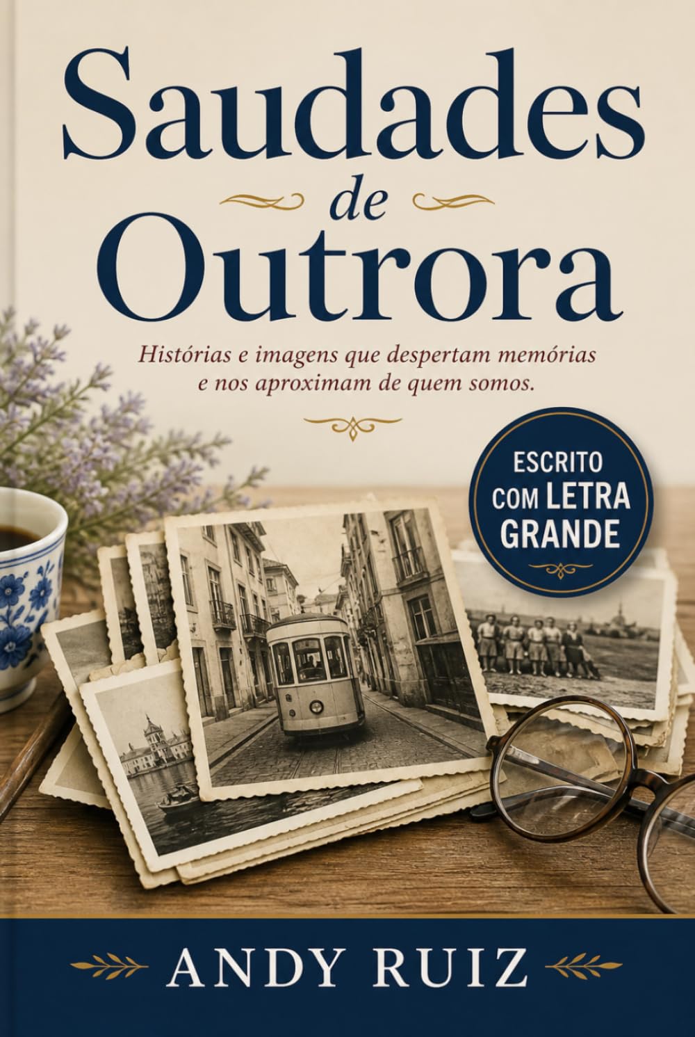Saudades de Outrora: Notícias portuguesas desde 1945 até aos dias de hoje | Edição em letras grandes para a terceira idade | Presente para pais e avós (Histórias em letras grandes)