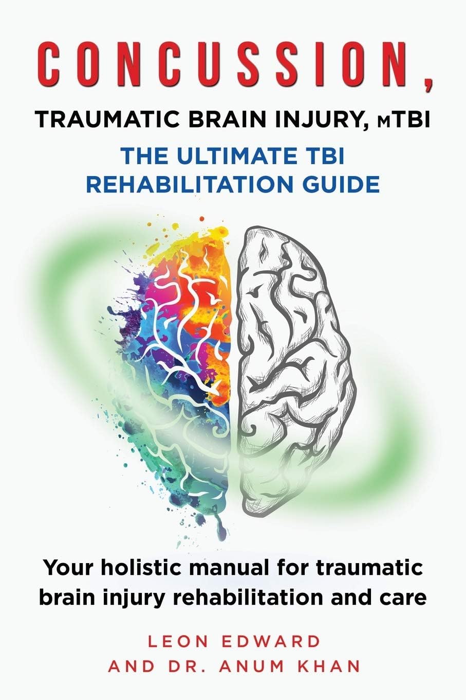 CONCUSSION, TRAUMATIC BRAIN INJURY, mTBI ULTIMATE REHABILITATION GUIDE: Your holistic manual for traumatic brain injury rehabilitation and care ... Rehabilitation, Home Care & Aging Well)