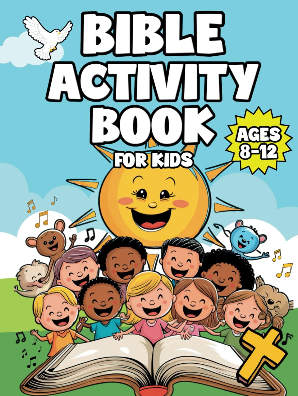 Bible Activity Book for Kids Ages 8-12: Over 101 Fun and Faith-Building Activities: Mazes, Crosswords, Color by Number, Word Search, Word Scramble, ... for Home, Church, and Sunday School!