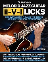 Melodic Jazz Guitar ii-V-I Licks: Discover Musical Phrases, Techniques, & Concepts for Jazz Improvisation [Includes Audio & Video Downloads]