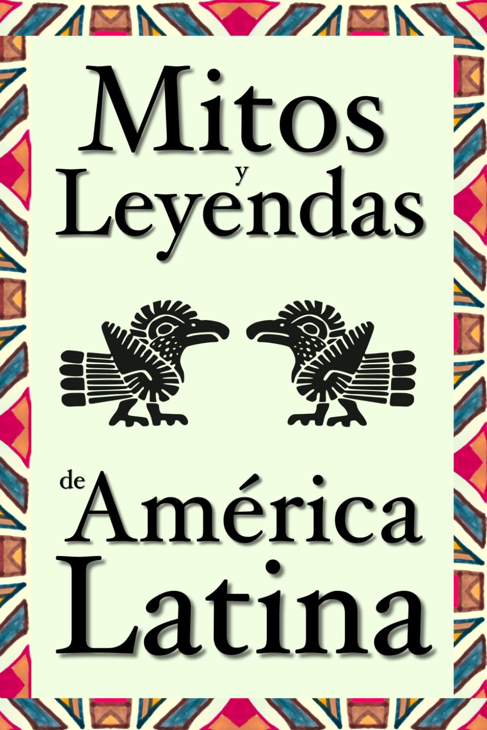 Mitos y leyendas de América Latina: 21 relatos y cuentos tradicionales de la cultura andina, mesoamericana y latinoamerica: La Patasola, La Llorona, El Dorado y mitos mayas, aztecas, incas y muiscas