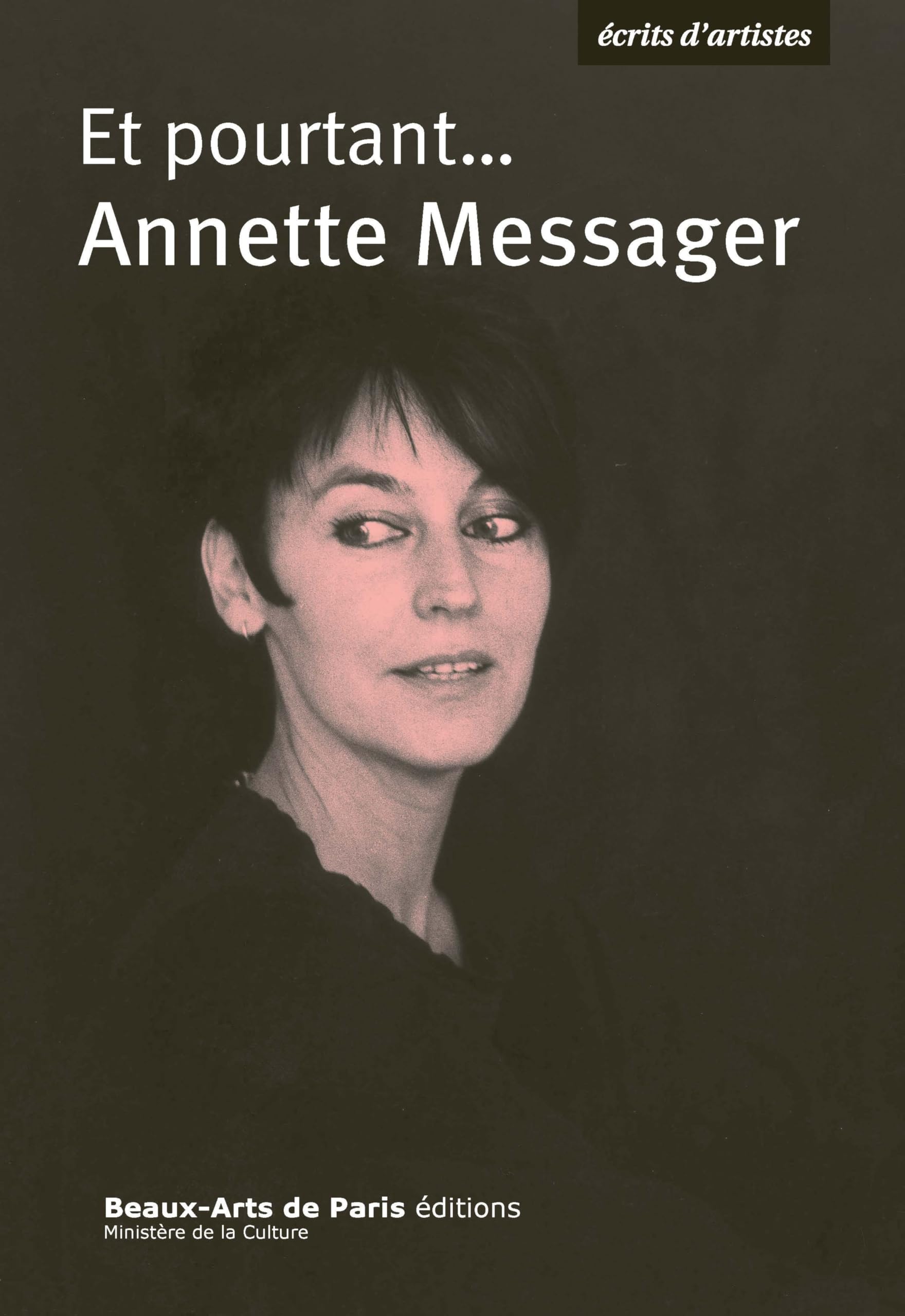 Et pourtant... Annette Messager : monographie brochée, catalogue exposition art moderne