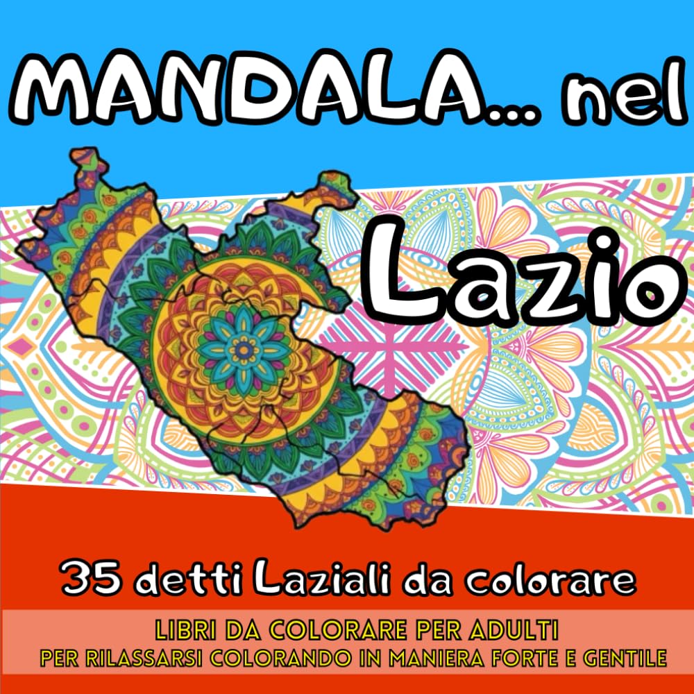 Mandala... nel Lazio: 35 detti Laziali da colorare - Libro da colorare per adulti (Mandala in...)