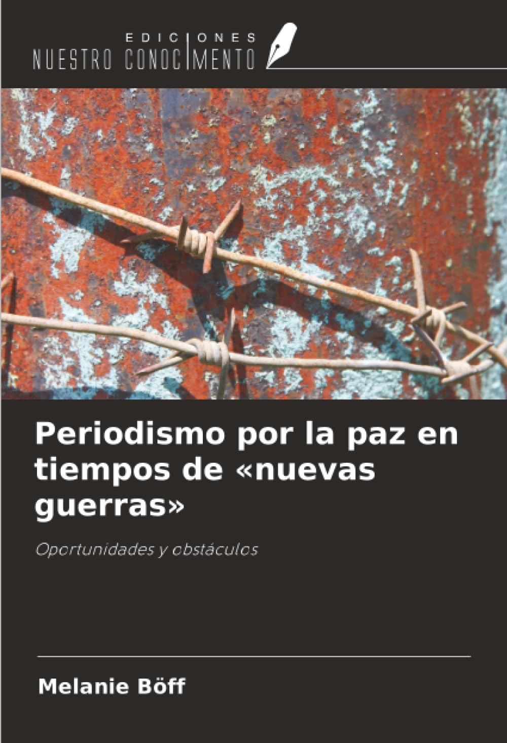 Periodismo por la paz en tiempos de «nuevas guerras»: Oportunidades y obstáculos