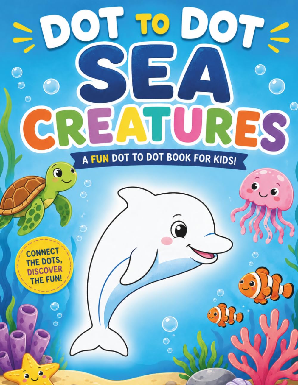 Little Explorers: Sea Creatures Dot to Dot: Dive into the fun with Sea Creatures: Education activity book for ages 4-8