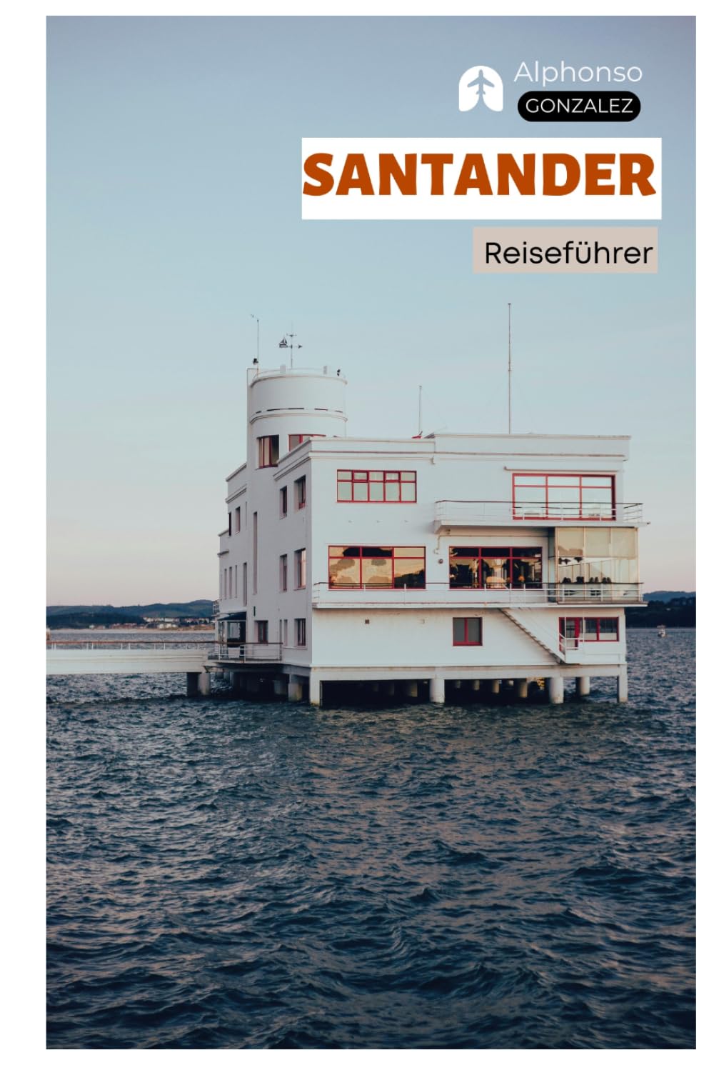 Santander Reiseführer: Sehenswürdigkeiten, Strände, Essen, Wanderrouten, Unterkünfte, Tagesausflüge und praktische Routenvorschläge in Kantabrien